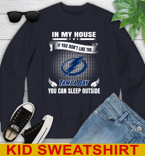 Tampa Bay Lightning NHL Hockey In My House If You Don't Like The Tampa Bay You Can Sleep Outside Shirt Youth Sweatshirt 2