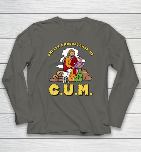 Christ Understands Me CUM Long Sleeve T-Shirt 4