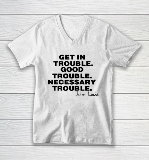 Good Trouble Necessary Trouble John Lewis V-Neck T-Shirt