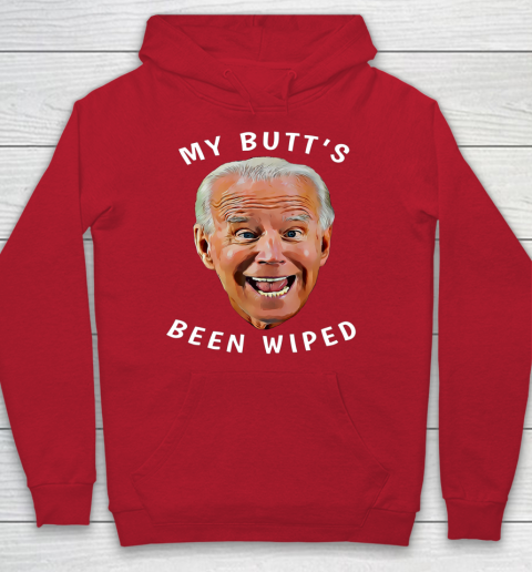 Funny Biden Gaffe From Our Leader My Butt s Been Wiped Hoodie 7