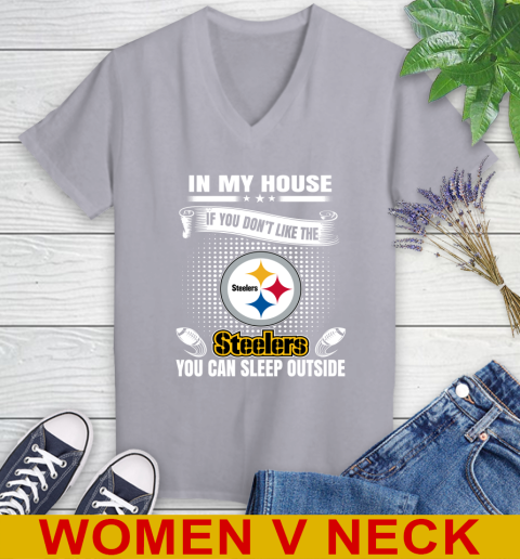 Pittsburgh Steelers NFL Football In My House If You Don't Like The  Steelers You Can Sleep Outside Shirt Women's V-Neck T-Shirt 4