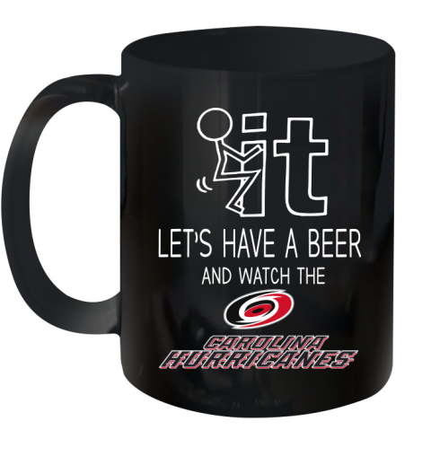 Carolina Hurricanes Hockey NHL Let's Have A Beer And Watch Your Team Sports Ceramic Mug 11oz