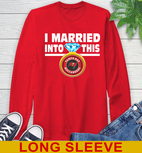 Tampa Bay Buccaneers NFL Football I Married Into This My Team Sports Long Sleeve T-Shirt 12
