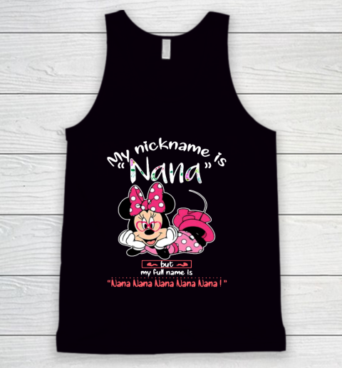 Minnie mouse my nickname is Nana but my full name is Nana Tank Top