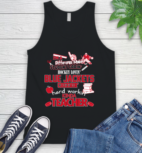 Columbus Blue Jackets NHL I'm A Difference Making Student Caring Hockey Loving Kinda Teacher Tank Top