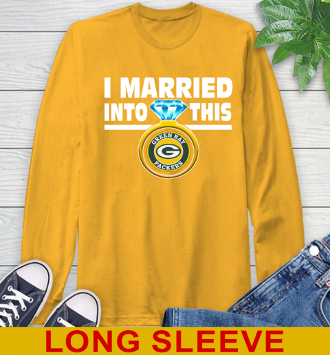Green Bay Packers NFL Football I Married Into This My Team Sports Long Sleeve T-Shirt 2