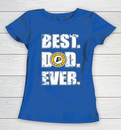 NBA Indiana Pacers Basketball Best Dad Ever Family Shirt Women's T-Shirt 8