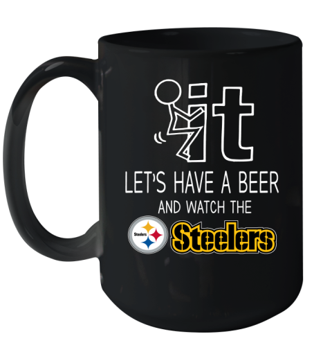 Pittsburgh Steelers Football NFL Let's Have A Beer And Watch Your Team Sports Ceramic Mug 15oz