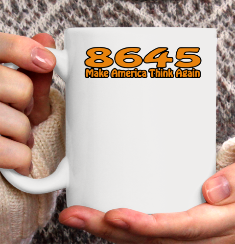 86 45 Make America Think Again Ceramic Mug 11oz 4