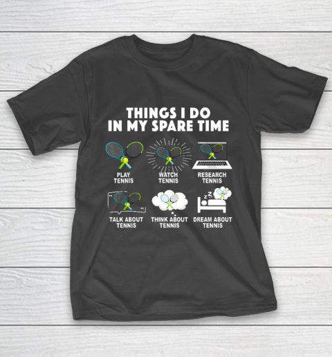 6 Things I Do In My Spare Time Tennis Lover Men Women Gift T-Shirt