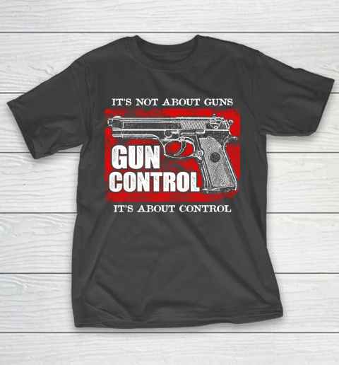 Veteran Gun Control Not About Guns T-Shirt