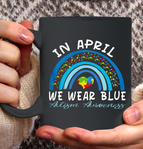 Rainbow Autism In April We Wear Blue Autism Awareness Month Ceramic Mug 11oz