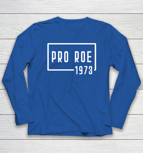 Pro Roe 1973 Long Sleeve T-Shirt 5