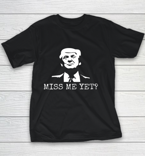Political Miss Me Yet Donald Trump 45th President Trump Youth T-Shirt