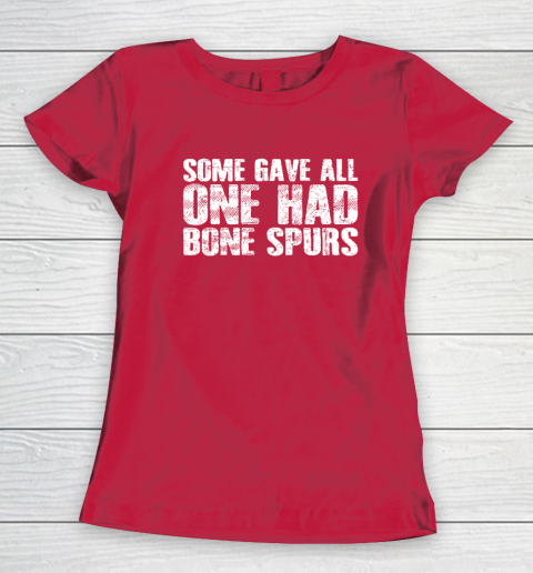 Some Gave All One Had Bone Spurs Women's T-Shirt 7