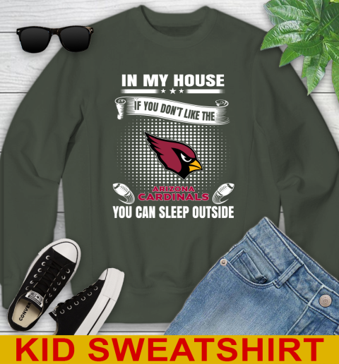 Arizona Cardinals NFL Football In My House If You Don't Like The Cardinals You Can Sleep Outside Shirt Youth Sweatshirt 8