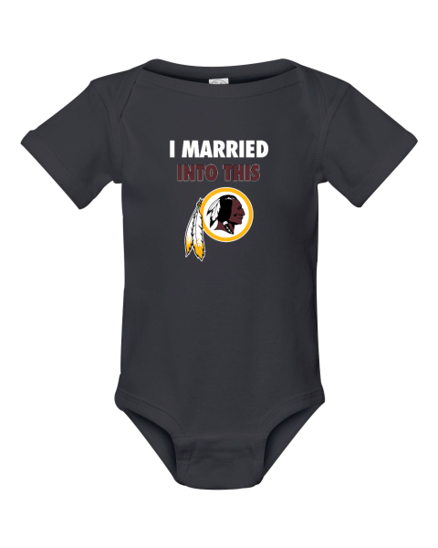 I Married Into This Washington Redskins Infant Baby Rib Bodysuit