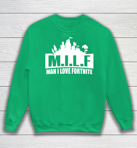 Man I Love Fortnite MILF funny Sweatshirt 5