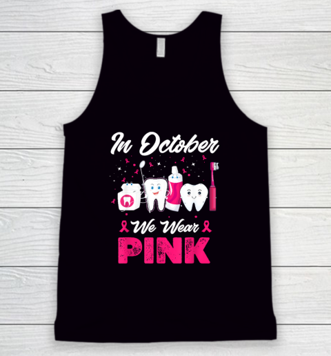 In October Wear Pink Breast Cancer Awareness Dentist Dental Tank Top