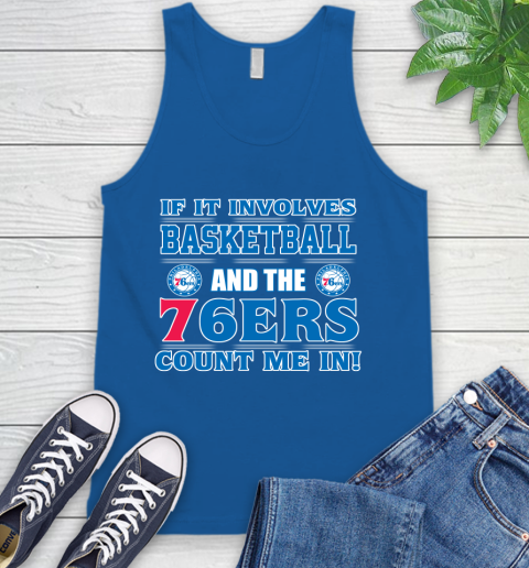NBA If It Involves Basketball And Philadelphia 76ers Count Me In Sports Tank Top 5