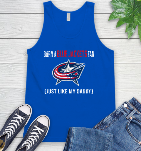 NHL Columbus Blue Jackets Hockey Loyal Fan Just Like My Daddy Shirt Tank Top 4