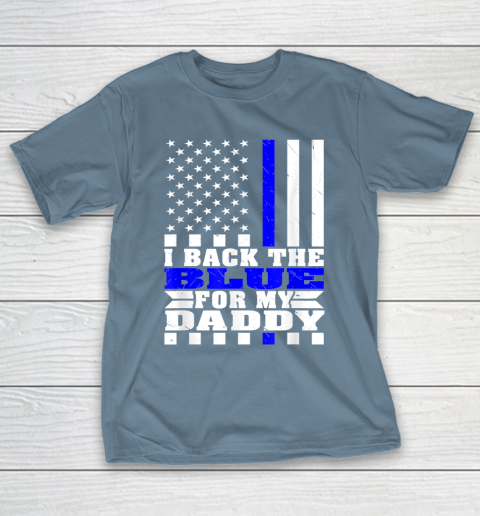 I Back The Blue For My Daddy Proud Police Daughter Son Thin Blue Line T-Shirt 6