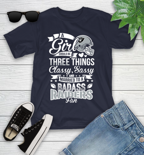 Oakland Raiders NFL Football A Girl Should Be Three Things Classy Sassy And A Be Badass Fan Youth T-Shirt 2