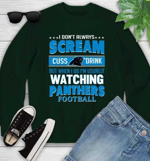 Carolina Panthers NFL Football I Scream Cuss Drink When I'm Watching My Team Youth Sweatshirt 9