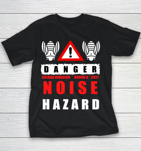 Cicada 2021 tshirt Danger Cicada Invasion Brood X Noise Hazard Youth T-Shirt