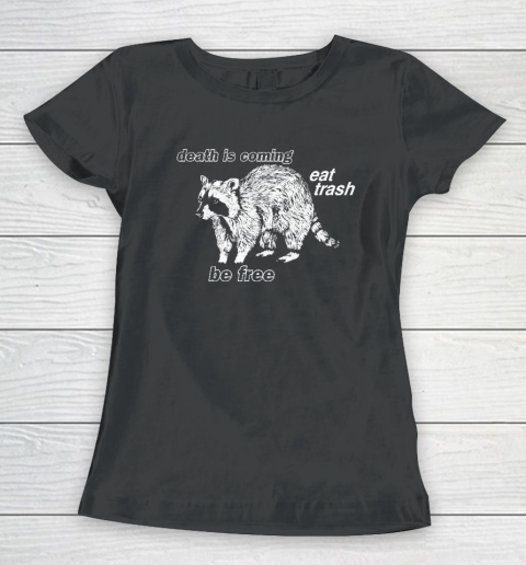 Eat Trash Be Free Raccoon Women's T-Shirt