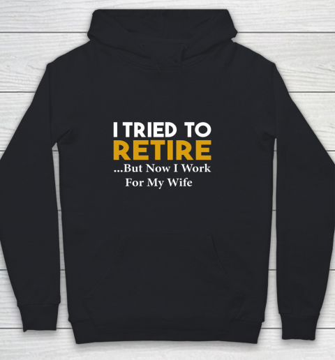 I Tried To Retire But Now I Work For My Wife Youth Hoodie