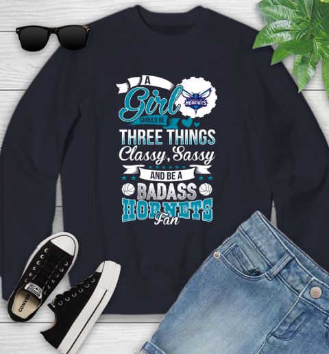 Charlotte Hornets NBA A Girl Should Be Three Things Classy Sassy And A Be Badass Fan Youth Sweatshirt 2