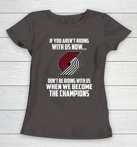 NBA Portland Trail Blazers Basketball We Become The Champions Women's T-Shirt 7