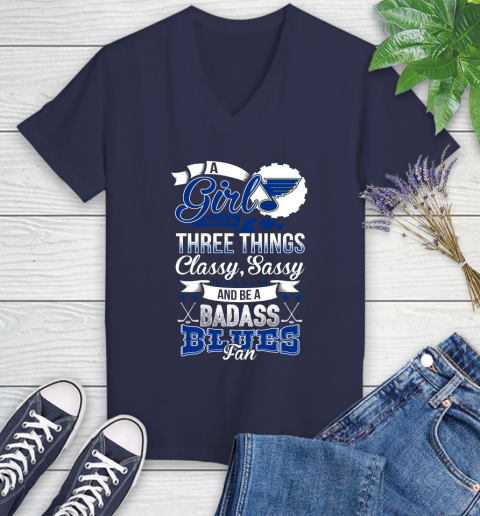 St.Louis Blues NHL Hockey A Girl Should Be Three Things Classy Sassy And A Be Badass Fan Women's V-Neck T-Shirt 12