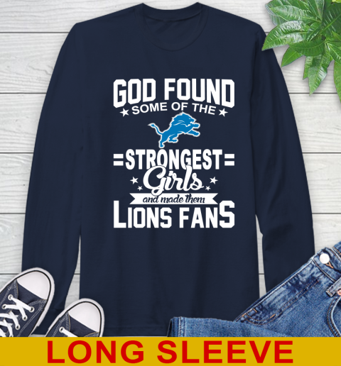 Detroit Lions NFL Football God Found Some Of The Strongest Girls Adoring Fans Long Sleeve T-Shirt 3