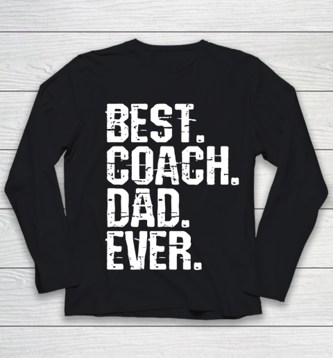 Father's Day Funny Gift Ideas Apparel  Best Coach Dad Ever Dad Father T Shirt Youth Long Sleeve