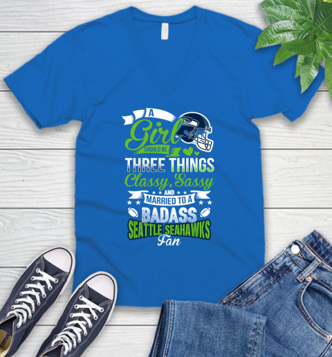 Seattle Seahawks NFL Football A Girl Should Be Three Things Classy Sassy And A Be Badass Fan V Neck T Shirt Tee For Sports
