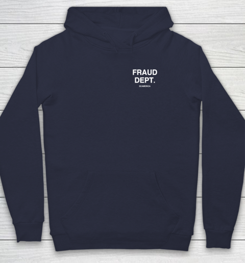 Fraud Dept Shirt Fraud Dept Scamerica Hoodie