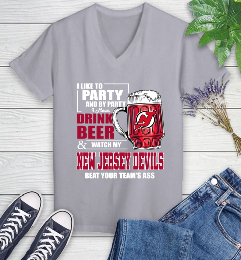 NHL I Like To Party And By Party I Mean Drink Beer And Watch My New Jersey Devils Beat Your Team's Ass Hockey Women's V-Neck T-Shirt - Image 5