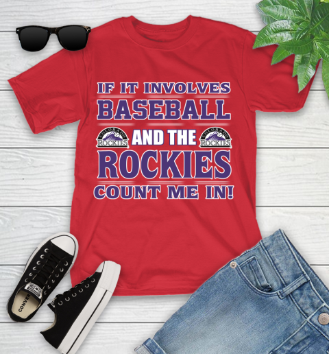 MLB If It Involves Baseball And The Colorado Rockies Count Me In Sports Youth T-Shirt 10