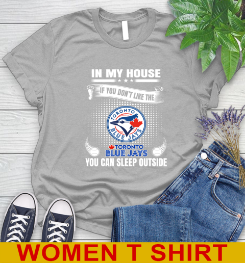 Toronto Blue Jays MLB Baseball In My House If You Don't Like The  Blue Jays You Can Sleep Outside Shirt Women's T-Shirt 5