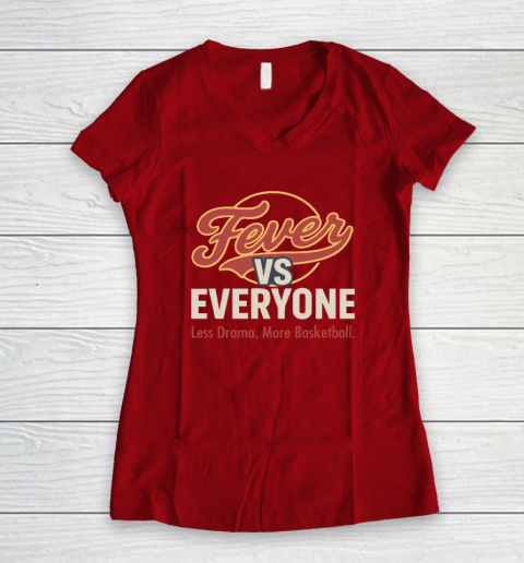 Indiana Fever vs Everyone Less Drama More Basketball Women's V-Neck T-Shirt 6