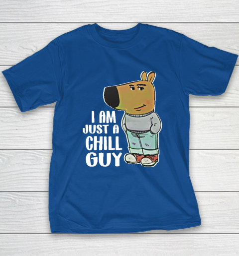 I Am Just A Chill Guy Youth T-Shirt 6
