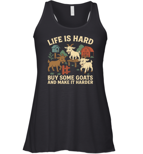 Life is Hard Buy Some Goats and Make it Harder Premium Racerback Tank Life is Hard Buy Some Goats and Make it Harder Premium Racerback Tank