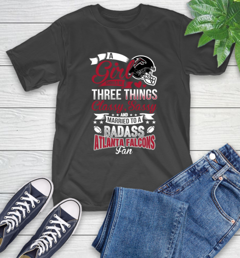 Atlanta Falcons NFL Football A Girl Should Be Three Things Classy Sassy And A Be Badass Fan T-Shirt