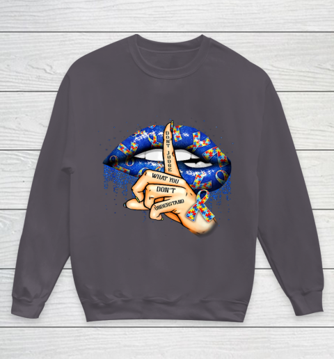 Autism Lips Don t Judge What You Don t Understand Autism Mom Youth Sweatshirt 5