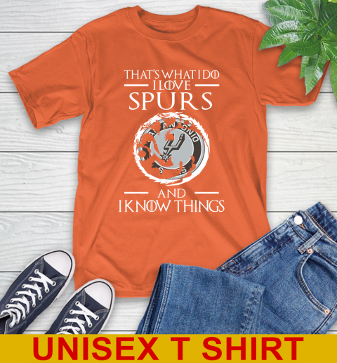 San Antonio Spurs NBA Basketball That's What I Do I Love My Team And I Know Things Game Of Thrones 4