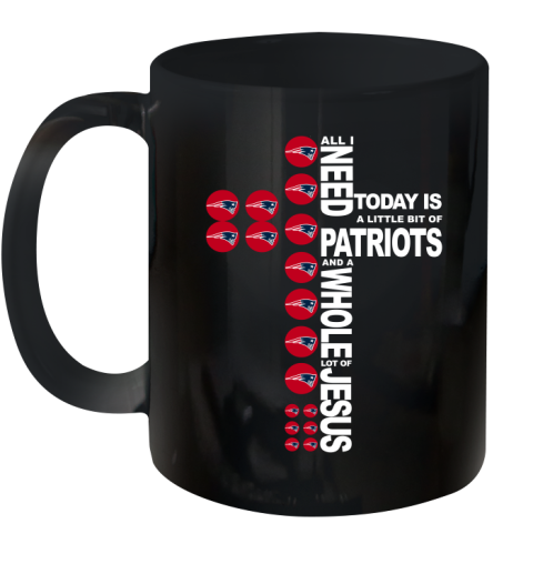 NFL All I Need Today Is A Little Bit Of New England Patriots Cross Shirt Ceramic Mug 11oz