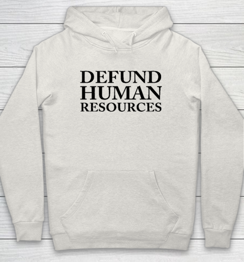 Defund Human Resources Hoodie 8