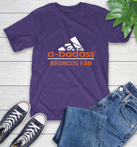 Denver Broncos NFL Football A Badass Adidas Adoring Fan Sports T-Shirt 5